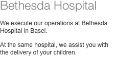 Bethesda Hospital  We execute our operations at Bethesda Hospit