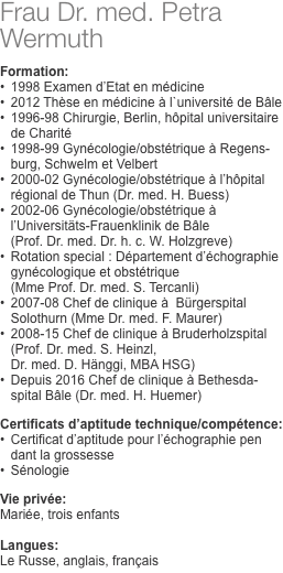 Frau Dr. med. Petra Wermuth  Formation: •	1998 Examen d’Etat e